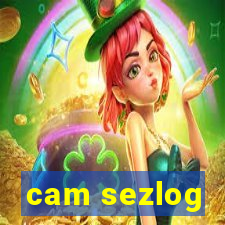 cam sezlog